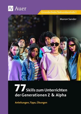 Abbildung von Sander | 77 Skills zum Unterrichten der Gen Z & Alpha | 1. Auflage | 2025 | beck-shop.de