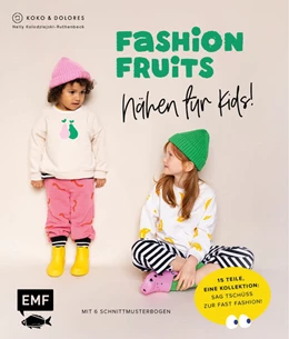 Abbildung von Kolodziejski-Ruthenbeck | Fashion Fruits - Nähen für Kids! 15 Teile, eine Kollektion: Sag Tschüss zur Fast Fashion! | 1. Auflage | 2024 | beck-shop.de