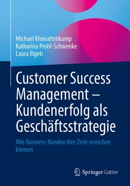 Abbildung von Kleinaltenkamp / Elgeti | Customer Success Management - Kundenerfolg als Geschäftsstrategie | 1. Auflage | 2024 | beck-shop.de