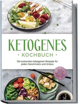 Abbildung von Ruthberg | Ketogenes Kochbuch: Die leckersten ketogenen Rezepte für jeden Geschmack und Anlass - inkl. Brotrezepten, Fingerfood, Aufstrichen & Desserts + 4 Wochen Ernährungsplan zum Abnehmen | 1. Auflage | 2024 | beck-shop.de