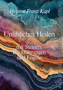 Abbildung von Kapl | Unübliches Heilen mit Steinen, Rückführungen und Engeln | 1. Auflage | 2024 | beck-shop.de
