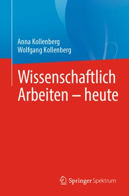 Abbildung von Kollenberg | Wissenschaftlich Arbeiten - heute | 1. Auflage | 2024 | beck-shop.de