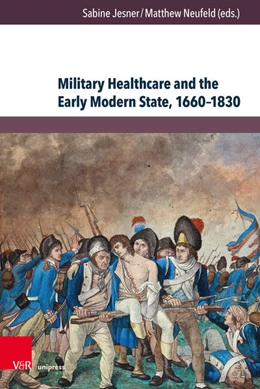 Abbildung von Jesner / Neufeld | Military Healthcare and the Early Modern State, 1660-1830 | 1. Auflage | 2025 | beck-shop.de