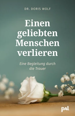 Abbildung von Wolf | Einen geliebten Menschen verlieren | 1. Auflage | 2024 | beck-shop.de