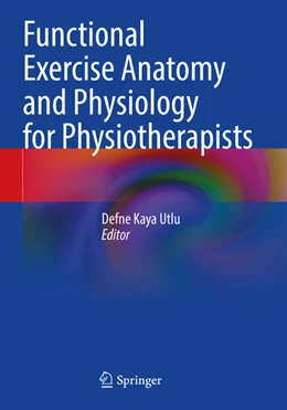 Abbildung von Kaya Utlu | Functional Exercise Anatomy and Physiology for Physiotherapists | 1. Auflage | 2024 | beck-shop.de