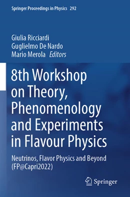 Abbildung von Ricciardi / De Nardo | 8th Workshop on Theory, Phenomenology and Experiments in Flavour Physics | 1. Auflage | 2024 | 292 | beck-shop.de