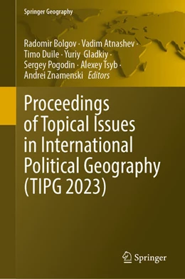 Abbildung von Bolgov / Atnashev | Proceedings of Topical Issues in International Political Geography (TIPG 2023) | 1. Auflage | 2024 | beck-shop.de