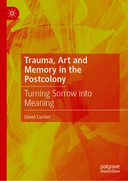 Abbildung von Corbet | Trauma, Art and Memory in the Postcolony | 1. Auflage | 2024 | beck-shop.de