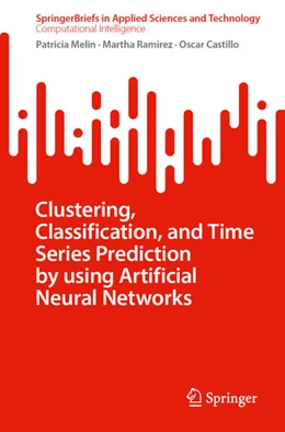 Abbildung von Melin / Ramirez | Clustering, Classification, and Time Series Prediction by Using Artificial Neural Networks | 1. Auflage | 2024 | beck-shop.de