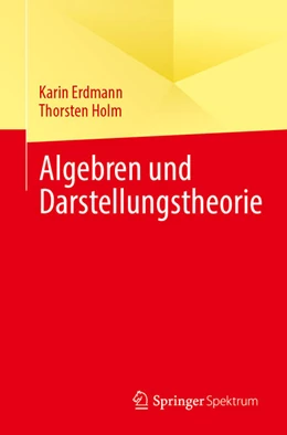 Abbildung von Erdmann / Holm | Algebren und Darstellungstheorie | 1. Auflage | 2025 | beck-shop.de