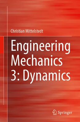 Abbildung von Mittelstedt | Engineering Mechanics 3: Dynamics | 1. Auflage | 2024 | beck-shop.de