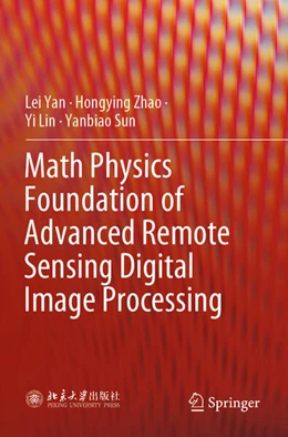 Abbildung von Yan / Zhao | Math Physics Foundation of Advanced Remote Sensing Digital Image Processing | 1. Auflage | 2025 | beck-shop.de