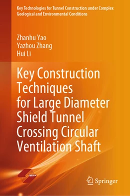 Abbildung von Yao / Zhang | Key Construction Techniques for Large Diameter Shield Tunnel Crossing Circular Ventilation Shaft | 1. Auflage | 2024 | beck-shop.de