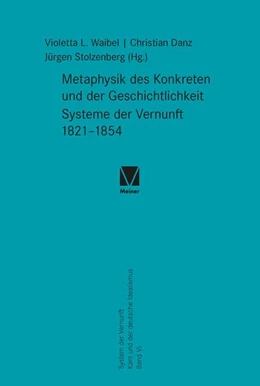 Abbildung von Waibel / Danz | Metaphysik des Konkreten und der Geschichtlichkeit. Systeme der Vernunft 1821-1854 | 1. Auflage | 2024 | beck-shop.de