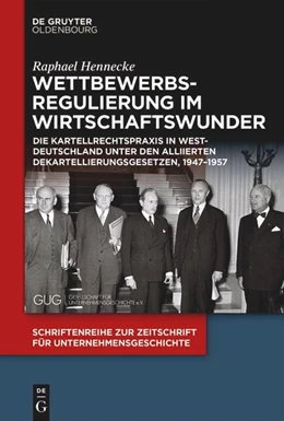 Abbildung von Hennecke | Wettbewerbsregulierung im Wirtschaftswunder | 1. Auflage | 2024 | beck-shop.de