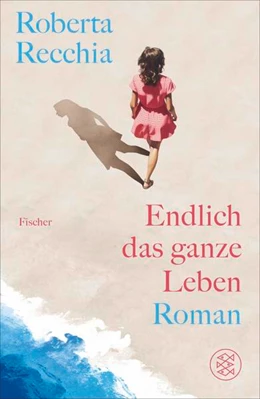 Abbildung von Recchia | Endlich das ganze Leben | 1. Auflage | 2024 | beck-shop.de