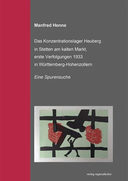 Abbildung von Henne | Das Konzentrationslager Heuberg in Stetten am kalten Markt, erste Verfolgungsaktionen 1933 in Württemberg-Hohenzollern | 1. Auflage | 2024 | beck-shop.de