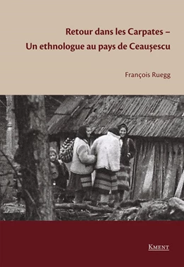 Abbildung von Ruegg / Rossi | Retour dans les Carpates - Un ethnologue au pays de Ceausescu | 1. Auflage | 2023 | beck-shop.de