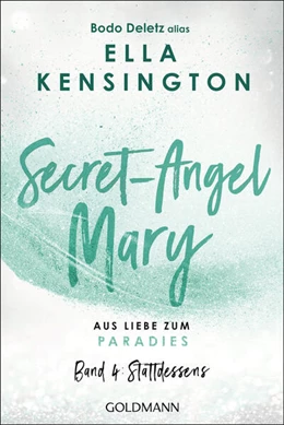 Abbildung von Deletz (alias Ella Kensington) | Secret-Angel Mary - Aus Liebe zum Paradies | 1. Auflage | 2024 | beck-shop.de