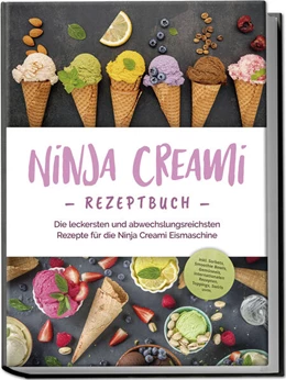 Abbildung von Bertram | Ninja Creami Rezeptbuch: Die leckersten und abwechslungsreichsten Rezepte für die Ninja Creami Eismaschine - inkl. Sorbets, Smoothie Bowls, Gemüseeis, internationalen Rezepten, Toppings, Swirls uvm. | 1. Auflage | 2024 | beck-shop.de