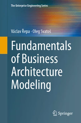 Abbildung von Repa / Svatos | Fundamentals of Business Architecture Modeling | 1. Auflage | 2024 | beck-shop.de