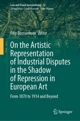 Abbildung von Dorssemont | On the Artistic Representation of Industrial Disputes in the Shadow of Repression in European Art | 1. Auflage | 2024 | beck-shop.de