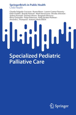 Abbildung von Delgado-Corcoran / Bierer | Specialized Pediatric Palliative Care | 1. Auflage | 2024 | beck-shop.de