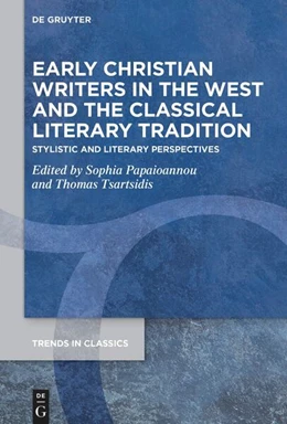 Abbildung von Papaioannou / Tsartsidis | Early Christian Writers in the West and the Classical Literary Tradition | 1. Auflage | 2024 | 177 | beck-shop.de