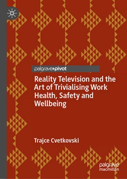 Abbildung von Cvetkovski | Reality Television and the Art of Trivialising Work Health, Safety and Wellbeing | 1. Auflage | 2024 | beck-shop.de