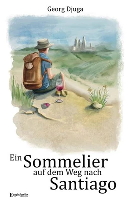 Abbildung von Djuga | Ein Sommelier auf dem Weg nach Santiago | 1. Auflage | 2024 | beck-shop.de