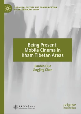 Abbildung von Guo / Chen | Being Present: Mobile Cinema in Kham Tibetan Areas | 1. Auflage | 2024 | beck-shop.de
