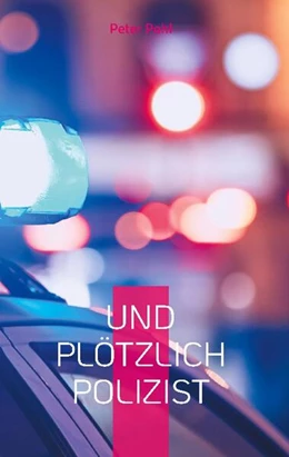 Abbildung von Pohl | Und plötzlich Polizist | 1. Auflage | 2024 | beck-shop.de