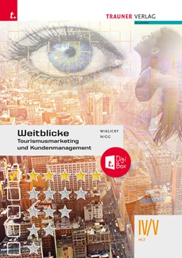 Abbildung von Wicklicky / Nigg | Weitblicke - Tourismusmarketing und Kundenmanagement IV/V HLT + TRAUNER-DigiBox | 3. Auflage | 2024 | beck-shop.de