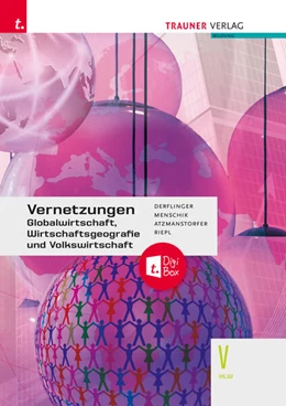 Abbildung von Derflinger / Menschik | Vernetzungen - Globalwirtschaft, Wirtschaftsgeografie und Volkswirtschaft V HLW + TRAUNER-DigiBox | 4. Auflage | 2024 | beck-shop.de