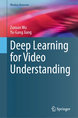 Abbildung von Wu / Jiang | Deep Learning for Video Understanding | 1. Auflage | 2024 | beck-shop.de