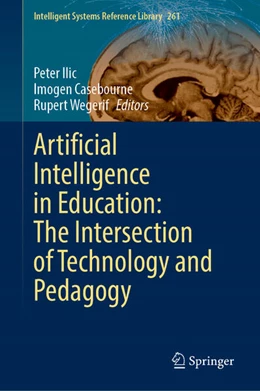 Abbildung von Ilic / Casebourne | Artificial Intelligence in Education: The Intersection of Technology and Pedagogy | 1. Auflage | 2024 | 261 | beck-shop.de