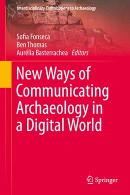 Abbildung von Fonseca / Thomas | New Ways of Communicating Archaeology in a Digital World | 1. Auflage | 2024 | beck-shop.de