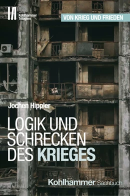 Abbildung von Hippler | Logik und Schrecken des Krieges | 1. Auflage | 2024 | beck-shop.de