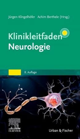 Abbildung von Klingelhöfer / Berthele (Hrsg.) | Klinikleitfaden Neurologie | 8. Auflage | 2024 | beck-shop.de