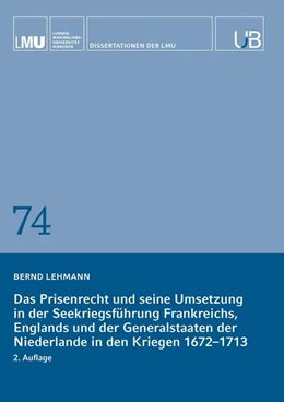 Abbildung von Lehmann | Das Prisenrecht und seine Umsetzung in der Seekriegsführung Frankreichs, Englands und der Generalstaaten der Niederlande in den Kriegen 1672-1713 | 1. Auflage | 2024 | beck-shop.de
