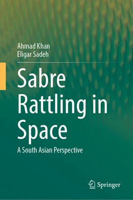 Abbildung von Khan / Sadeh | Sabre Rattling in Space | 1. Auflage | 2024 | beck-shop.de