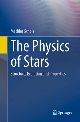 Abbildung von Scholz | The Physics of Stars | 1. Auflage | 2025 | beck-shop.de