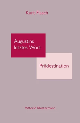 Abbildung von Flasch | Augustins letztes Wort: Prädestination | 1. Auflage | 2024 | beck-shop.de