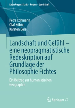 Abbildung von Lohmann / Berr | Landschaft und Gefühl ¿ eine neopragmatistische Redeskription auf Grundlage der Philosophie Fichtes | 1. Auflage | 2024 | beck-shop.de