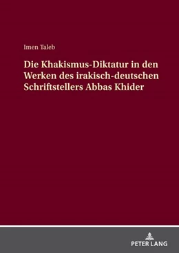Abbildung von Taleb | Die Khakismus-Diktatur in den Werken des irakisch-deutschen Schriftstellers Abbas Khider | 1. Auflage | 2024 | beck-shop.de