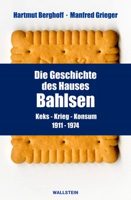 Abbildung von Berghoff / Grieger | Die Geschichte des Hauses Bahlsen | 1. Auflage | 2024 | beck-shop.de