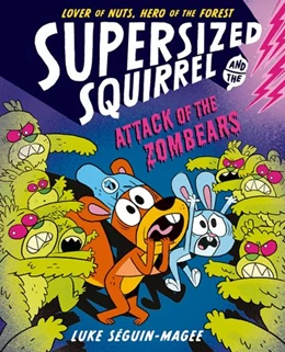 Abbildung von Seguin-Magee | Supersized Squirrel: Attack of the Zombears | 1. Auflage | 2025 | beck-shop.de