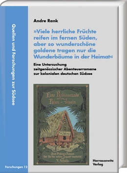 Abbildung von Rank | 'Viele herrliche Früchte reifen im fernen Süden, aber so wunderschöne goldene tragen nur die Wunderbäume in der Heimat'. Eine Untersuchung zeitgenössischer Abenteuerromane zur kolonialen deutschen Südsee | 1. Auflage | 2024 | beck-shop.de