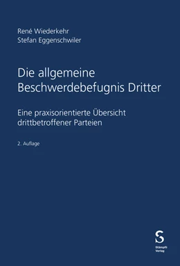 Abbildung von Wiederkehr / Eggenschwiler | Die allgemeine Beschwerdebefugnis Dritter | 2. Auflage | 2024 | beck-shop.de