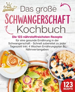 Abbildung von King | Schwangerschaft Kochbuch: Die 123 nährstoffreichsten Rezepte für eine gesunde Ernährung in der Schwangerschaft - Schnell zubereitet zu jeder Tageszeit! Inkl. 4 Wochen Ernährungsplan & Nährwertangaben | 1. Auflage | 2024 | beck-shop.de